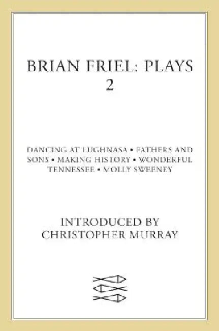 Brian Friel: Plays 2 by Brian Friel