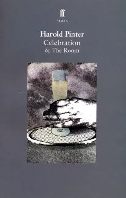 Celebration & the Room by Harold Pinter