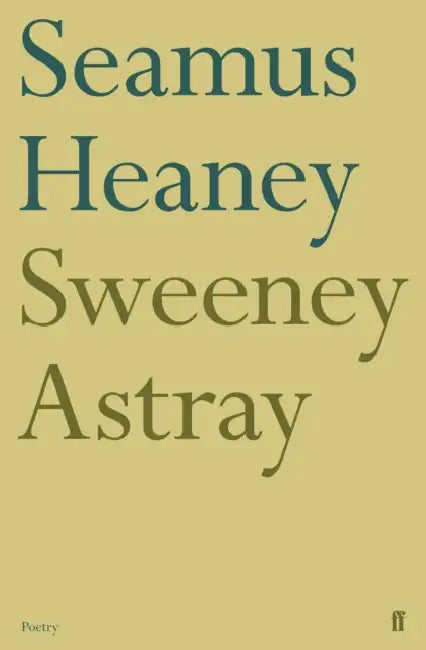Sweeney Astray by Seamus Heaney
