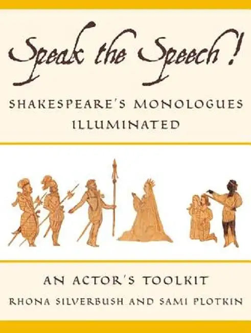 Speak the Speech!: Shakespeare's Monologues Illuminated by Rhona Silverbush