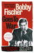Bobby Fischer Goes to War: The most famous chess match of all time by David Edmonds
