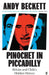 Pinochet in Piccadilly by Andy Beckett