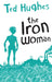 The Iron Woman by Ted Hughes