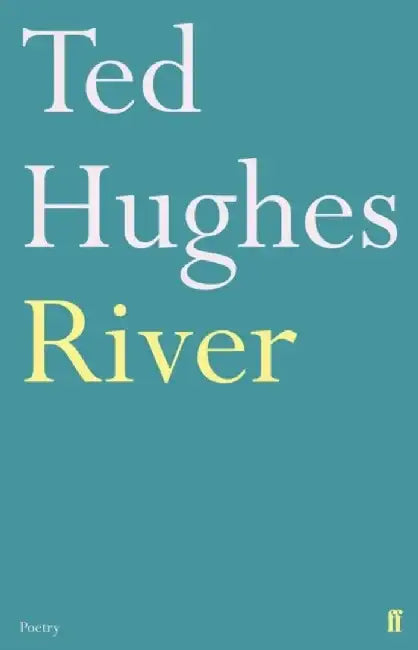 River by Ted Hughes
