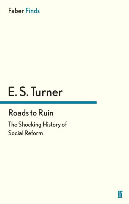 Roads to Ruin by E. S. Turner