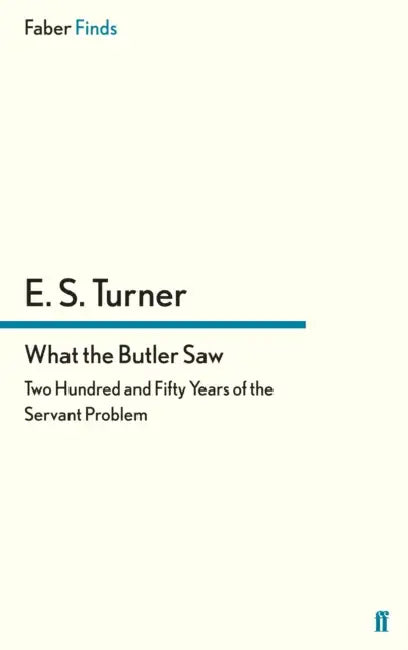 What the Butler Saw by E. S. Turner
