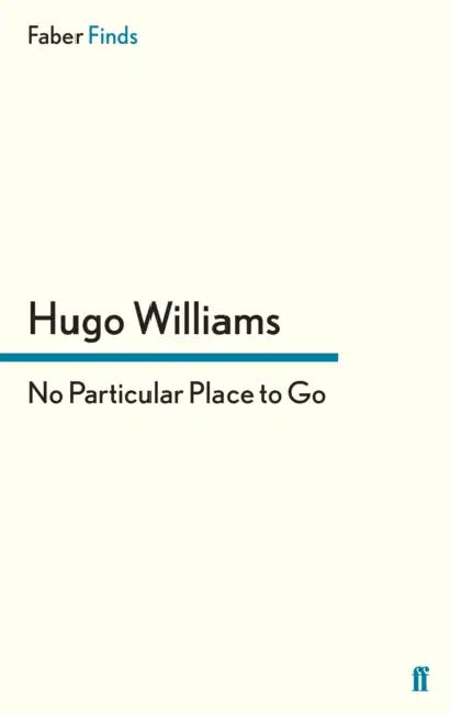 No Particular Place to Go by Hugo Williams