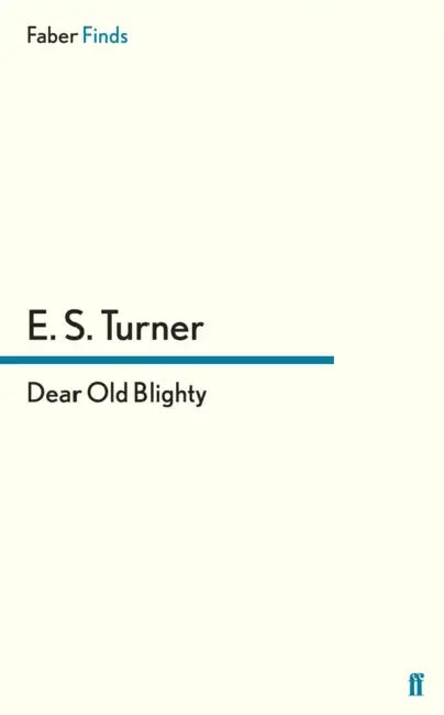 Dear Old Blighty by E. S. Turner
