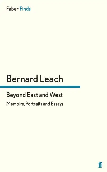 Beyond East and West by Bernard Leach