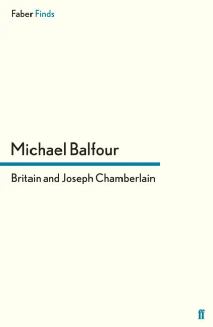Britain and Joseph Chamberlain by Michael Balfour