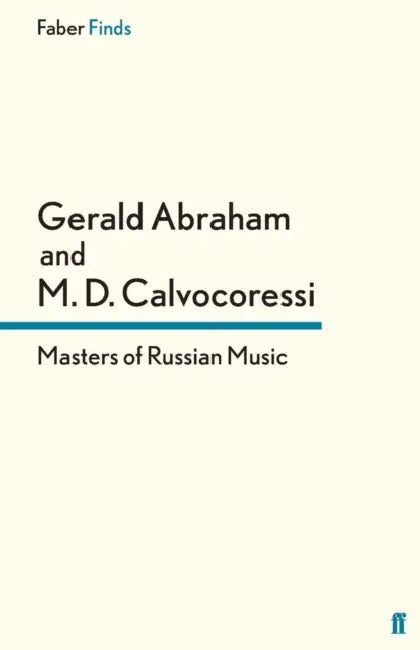 Masters of Russian Music by Peter Calvocoressi, Gerald Abraham