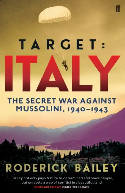 Target: Italy: The Secret War Against Mussolini 1940–1943 by Dominique Guinard