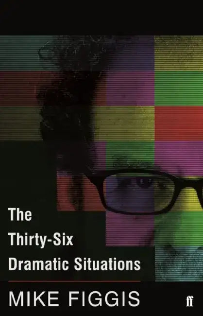 The Thirty-Six Dramatic Situations by Mike Figgis