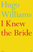 I Knew the Bride by Hugo Williams