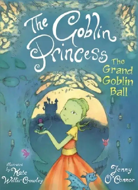 The Goblin Princess: The Grand Goblin Ball: Goblin Princess Book 2 by Jenny O'Connor