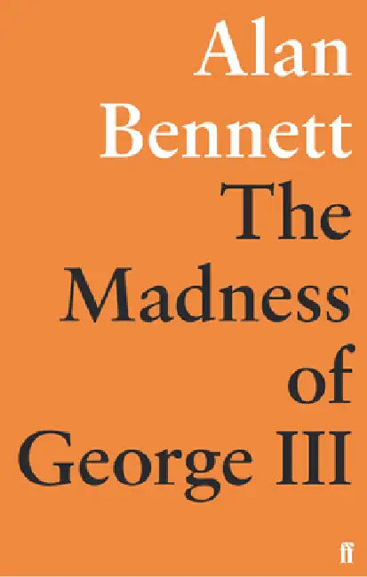 The Madness Of George III by Philip Batman