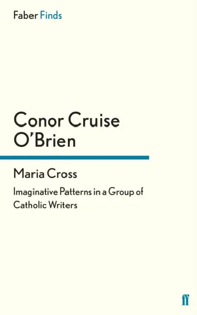 Maria Cross by Conor Cruise O'Brien, Oliver Kamm
