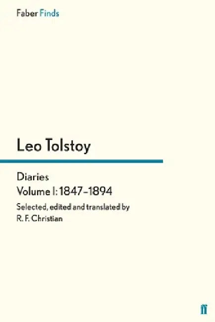 Tolstoy's Diaries Volume 1: 1847-1894 by Reginald F. Christian, Leo Tolstoy