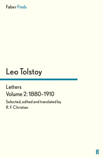 Tolstoy's Letters Volume 2: 1880-1910 by R. F. Christian, Leo Tolstoy, Rosamund Bartlett
