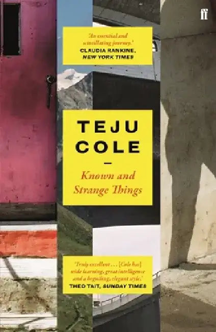 Known and Strange Things by Teju Cole