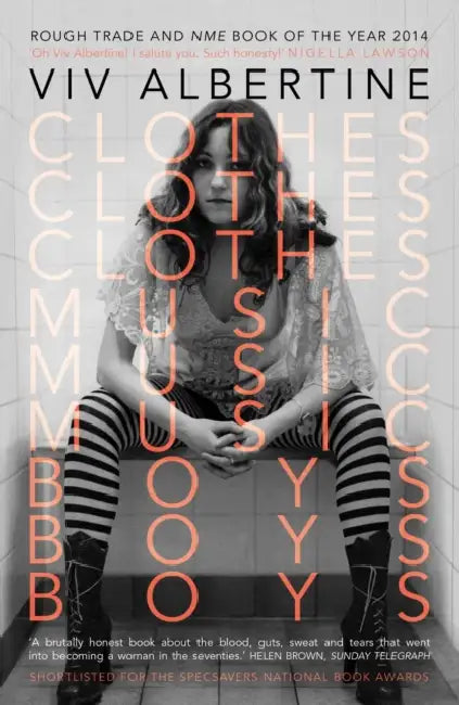 Clothes, Clothes, Clothes. Music, Music, Music. Boys, Boys, Boys. by Viv Albertine