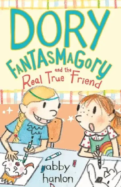 Dory Fantasmagory and the Real True Friend by Abby Hanlon