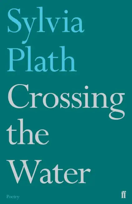 Crossing the Water by Sylvia Plath