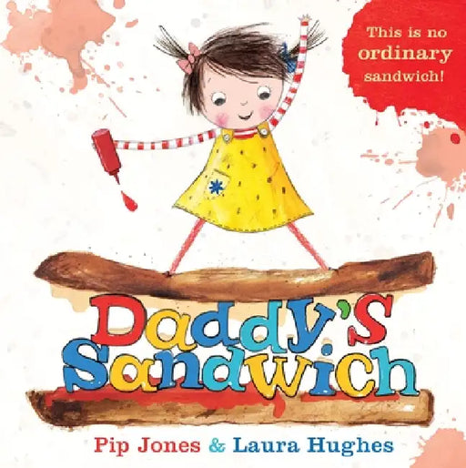 Daddy's Sandwich by Pip Jones, Laura Hughes