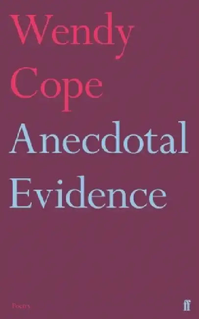 Anecdotal Evidence by Wendy Cope