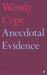 Anecdotal Evidence by Wendy Cope