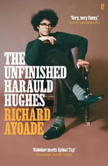 The Unfinished Harauld Hughes by Richard Ayoade