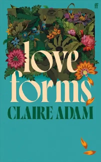 Love Forms: 'Reads like a Claire Keegan short story expanded by Elizabeth Strout.' THE TIMES by Claire Adam
