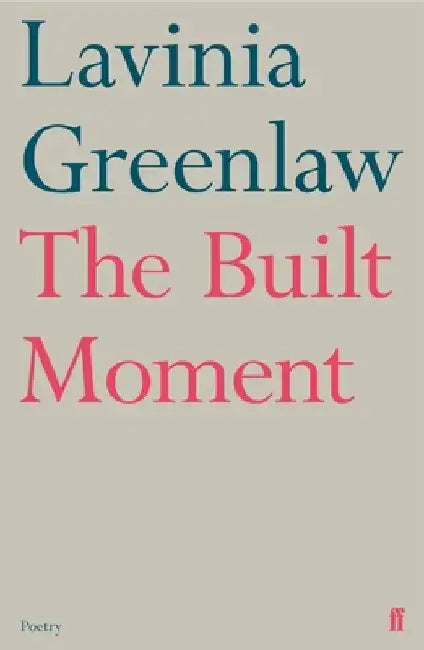 The Built Moment by Lavinia Greenlaw