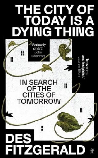 The City of Today is a Dying Thing by Des Fitzgerald