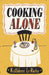 Cooking Alone by Kathleen Le Riche