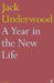A Year in the New Life by Jack Underwood
