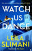 Watch Us Dance (Export Edition) by Leila Slimani