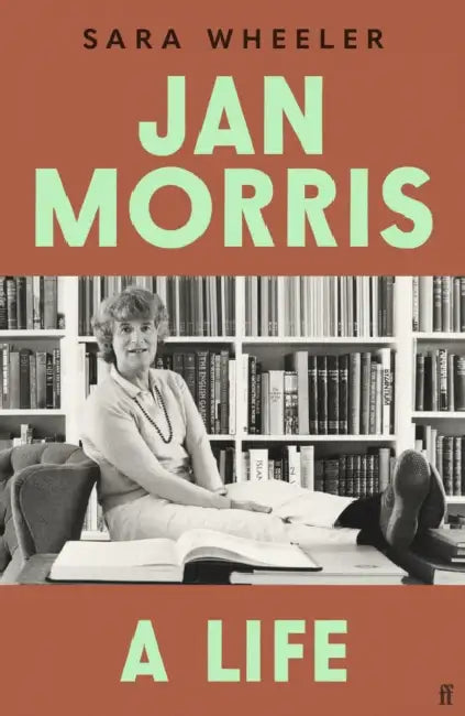 Jan Morris: A Life - 'Breathtakingly good.' Michael Palin by Sara Wheeler