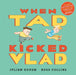 When Tad Kicked Vlad by Julian Gough, Ross Collins