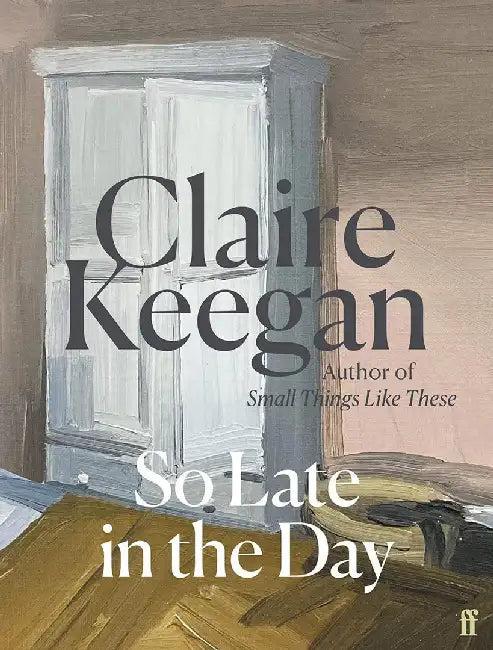 So Late in the Day by Claire Keegan