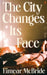 The City Changes Its Face by Eimear McBride