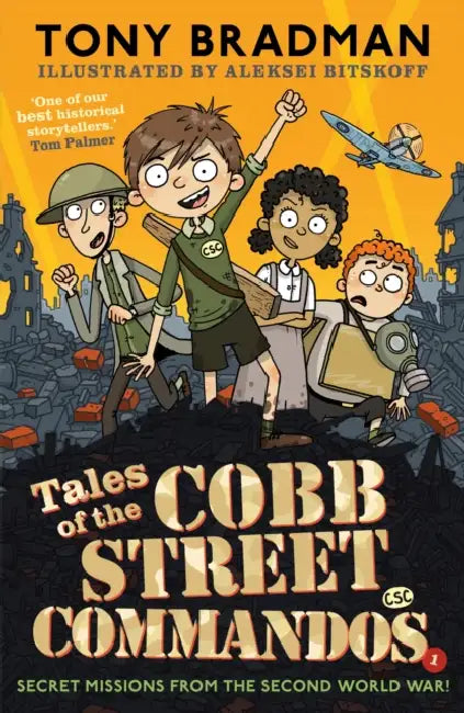 Tales of the Cobb Street Commandos: 'One of our best historical storytellers.' Tom Palmer by Tony Bradman