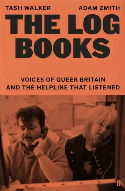 The Log Books: Voices of Queer Britain and the Helpline that Listened by Tash Walker