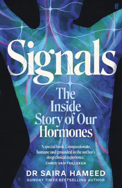 Signals: The Inside Story of Our Hormones – 'A true gift' Chris van Tulleken by Dr Saira Hameed