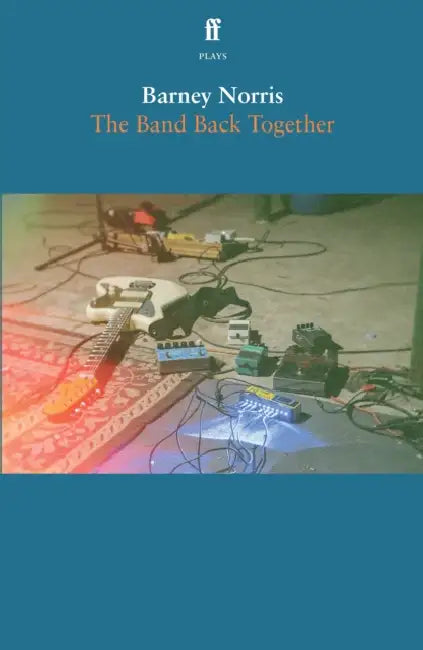 The Band Back Together by Barney Norris