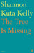 The Tree Is Missing by Shannon Kuta Kelly