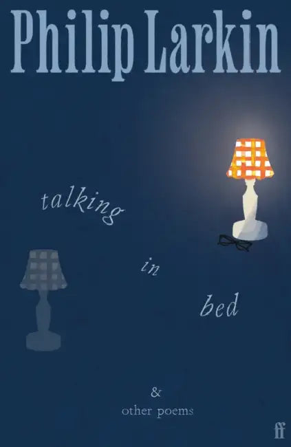 Talking in Bed: And other Poems by Philip Larkin