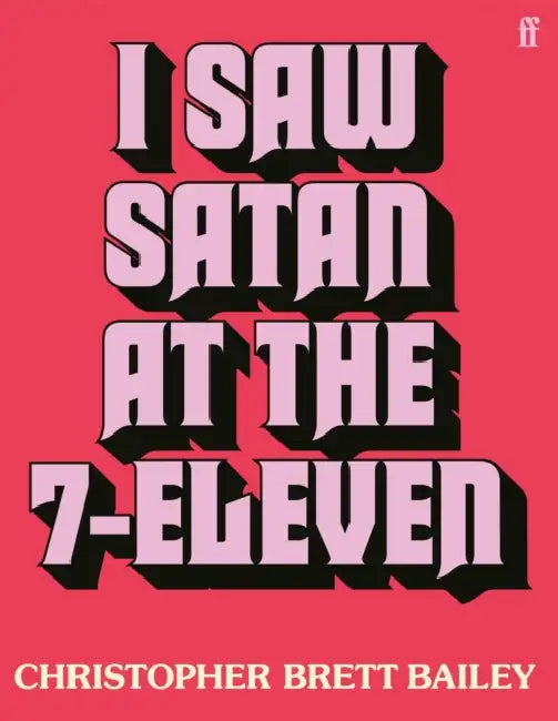 I Saw Satan at the 7-Eleven by Christopher Brett Bailey