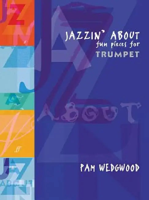 Jazzin' about Fun Pieces for Trumpet by Pam Wedgwood