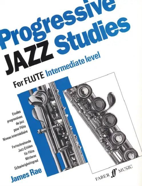 Progressive Jazz Studies for Flute - Intermediate Level/Etudes Progressives de Jazz Pour Flute - Niveau Intermediaire/Fortschreitende Jazz-Etuden Fur by James Rae